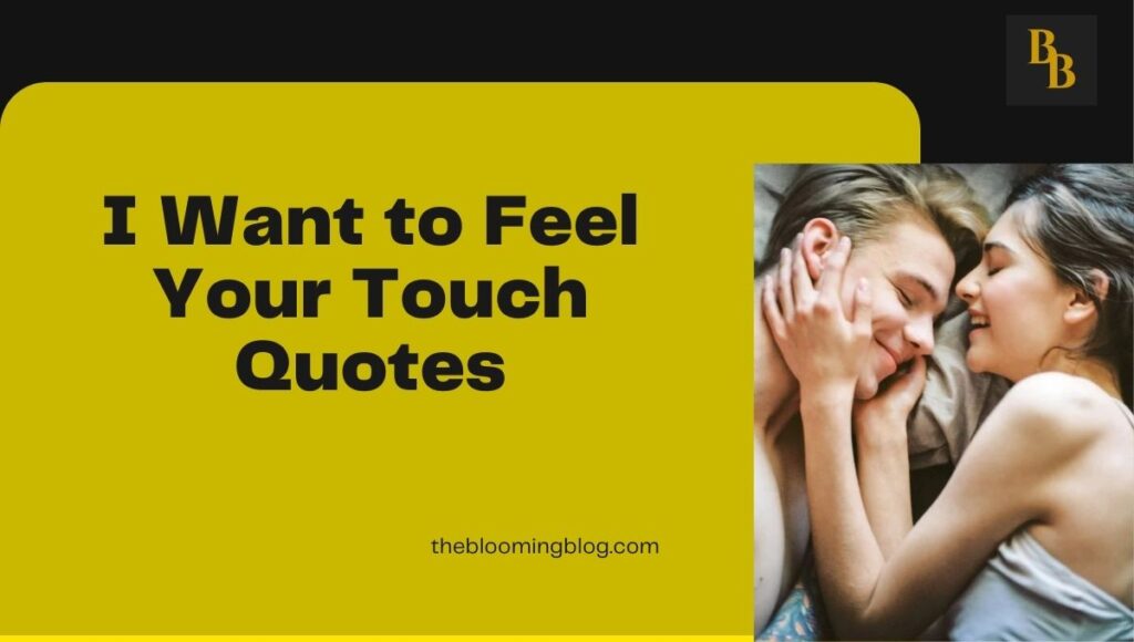 Best I Want to Feel Your Touch Quotes