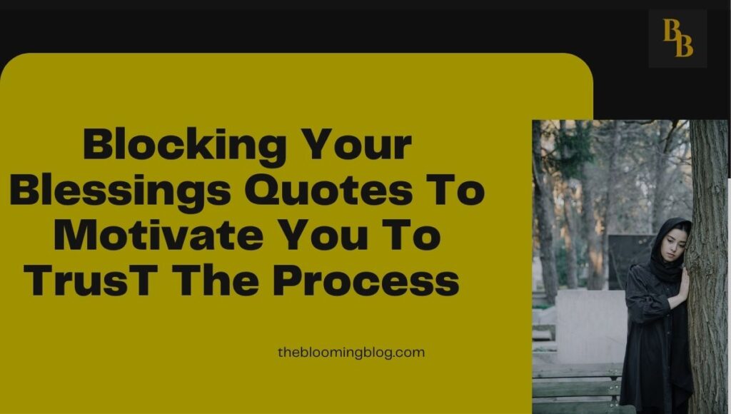 Best Blocking Your Blessings Quotes