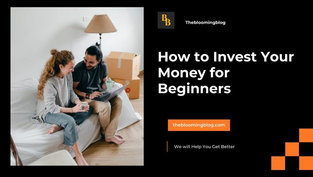How to Invest Your Money for Beginners